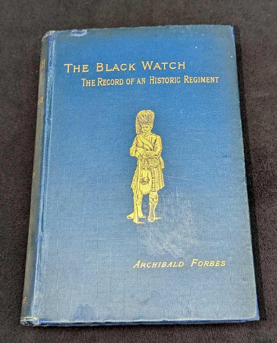 1896 The Black Watch By Archibald Forbes Hardcover: 1896 The Black Watch By Archibald Forbes Hardcover. This was published by Cassell And Company Limited (London) in 1896. This book was in both the Carnegie Public Library and the Imperial War Museum