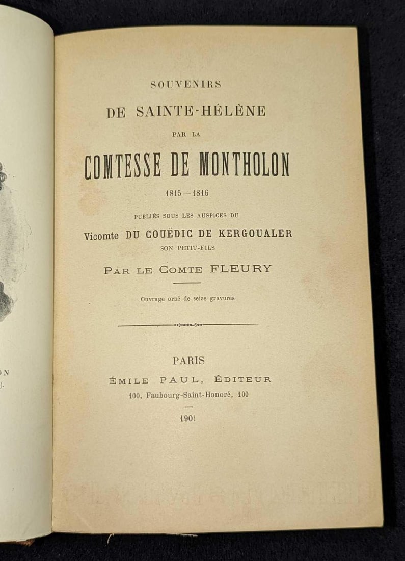 Souvenirs De Sainte Helene Comtesse De Montholon: Souvenirs De Sainte Helene Comtesse De Montholon. By Par Le Comte Fleury and was published by Emile Paul (Paris) in 1901. This hardcover book is approx 5 1/4" x 1" x 7 1/2" and it weighs 1.18lb. The c