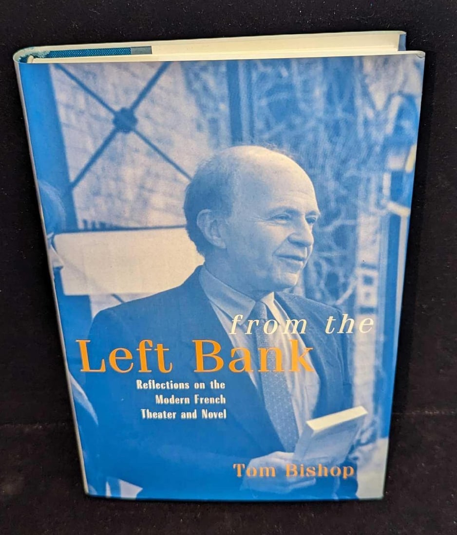 Tom Bishop Autographed From The Left Bank Hardcover: Tom Bishop Autographed From The Left Bank Hardcover. "From The Left Bank - Reflections On The Modern French Theater And Novel". This was published by New York University Press (New York) in 1997