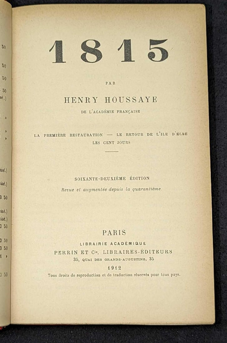 1815 Par Henry Houssaye De L'Academie Francaise HC: 1815 Par Henry Houssaye De L'Academie Francaise HC. This was published by Librairie Academique (Paris) in 1912. The text included in this book is all French. This hardcover is approx 5" x 1 1/2" x 7 1