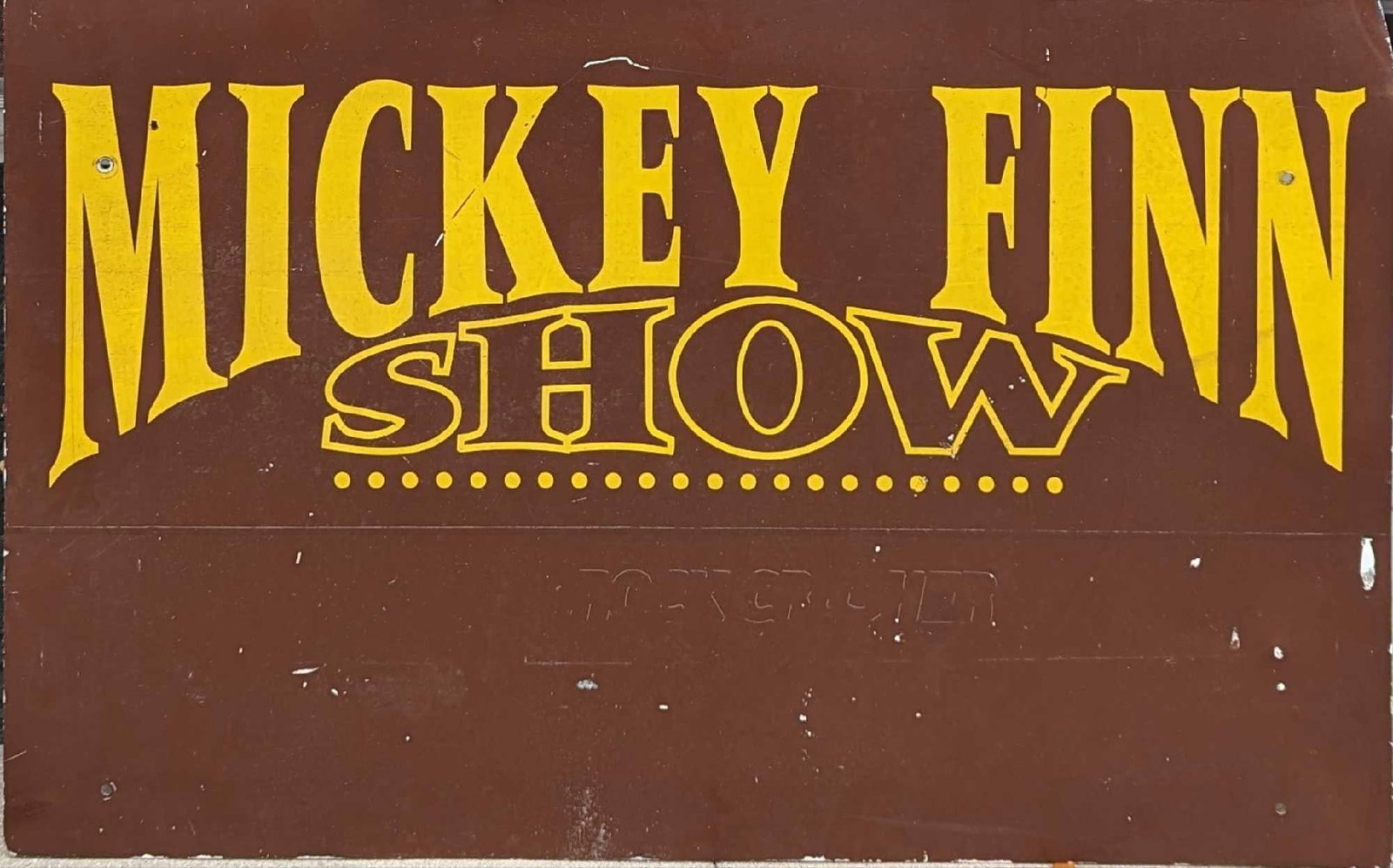 Vintage Metal Mickey Finn Sign: Vintage Metal Mickey Finn Sign.Entertainer Mickey Finn's metal sign. This sign asks you not to read the other side! The sign is approx 38" x 24" and it weighs 5.5bs. The sign has some dents, creased