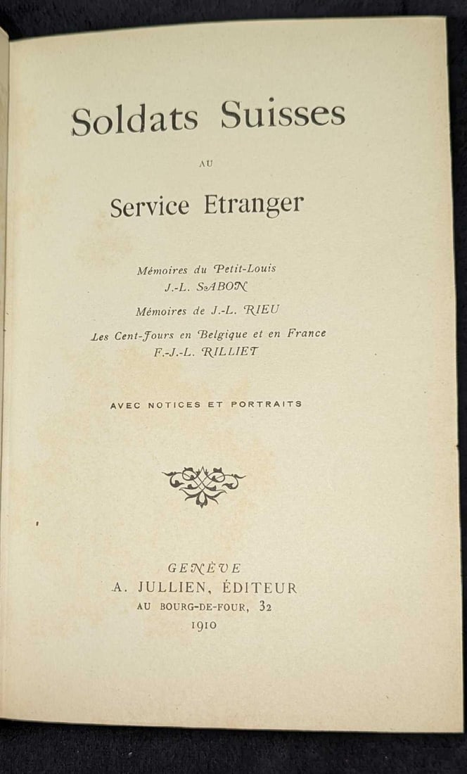 1910 Soldats Suisses Au Service Etranger Hardcover: 1910 Soldats Suisses Au Service Etranger Hardcover. This was published by A. Jullien (Geneve, Switzerland) in 1910. The text included in this book is all French. This is approx 5 1/4" x 1 1/2" x 