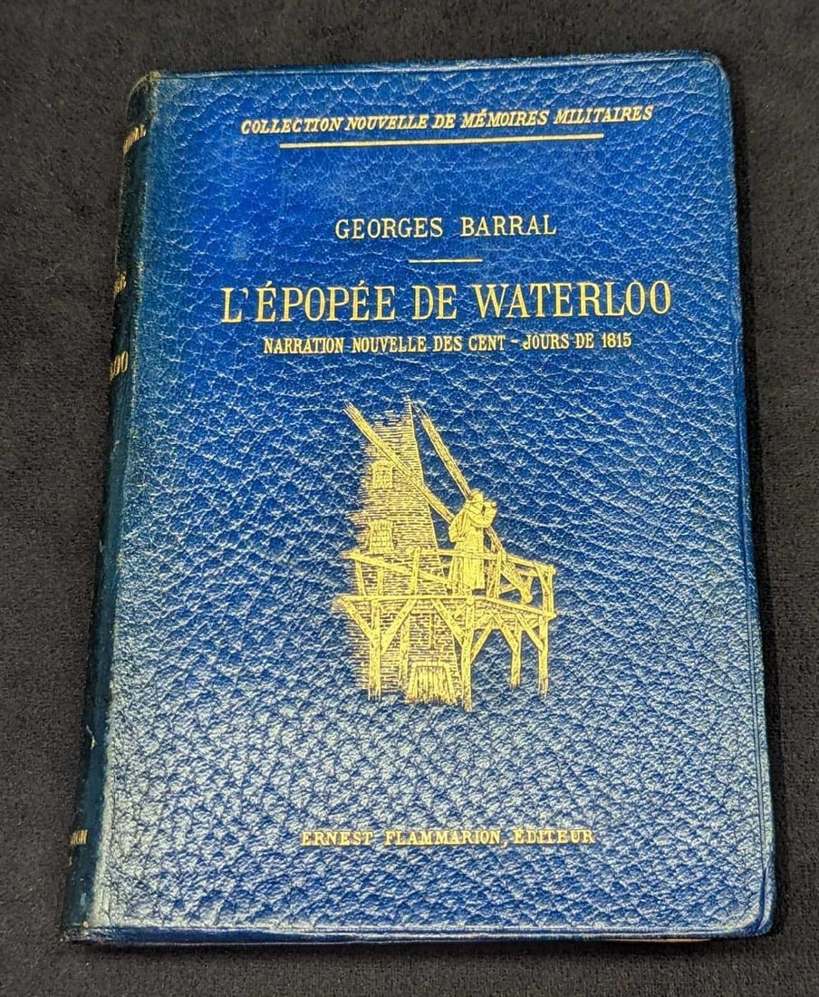 L'Épopée de Waterloo Georges Barral Paperback: L'Épopée de Waterloo Georges Barral Paperback. This was published by Ernest Flammarion (Paris), There is no year listed, but there is a handwritten message on the title page dated 1922. This