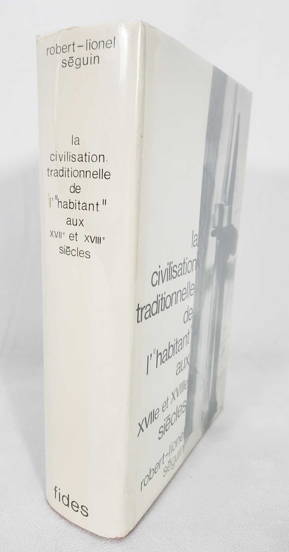 Séguin, Robertlionel La Civilisation Traditionnelle De L'habitant