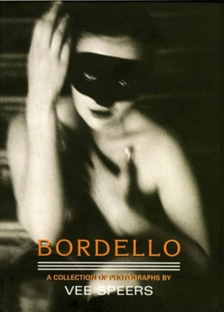 Speers, Vee - "Bordello": Speers, Vee (1962-) "Bordello" Description (FR): Portfolio constituant le trente-sixieme volume de la collection EROTICA. Comprend un poeme de Pierre Bourgeade intitule Bordello, et de quize photograp