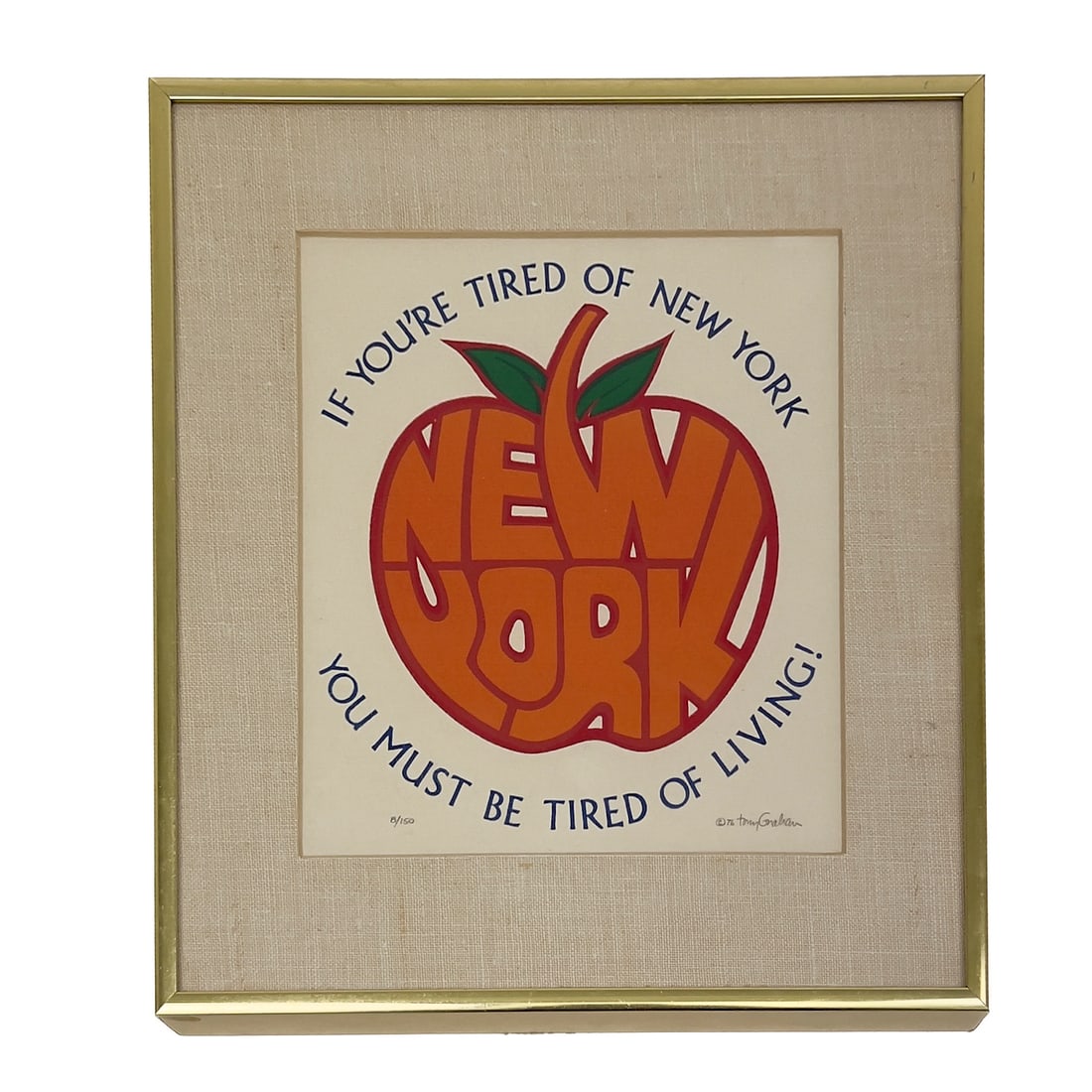 Tony Graham - If You're Tired of New York You Must Be Tired of Living: Lot 235 Tony Graham American (1932-1992) If You're Tired of New York You Must Be Tired of Living (1976) serigraph sighed lower right, numbered 8/100 sight: 8 x 7 1/4 inches brass frame with glazing,