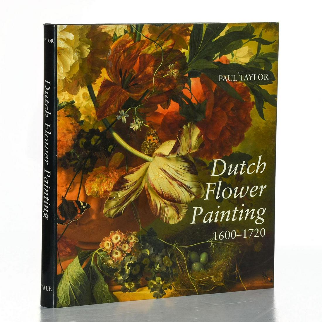 BOOK, DUTCH FLOWER PAINTING 1600-1720, BY PAUL TAYLOR: Hard cover 227 pp. Dozens of color and b&w illustrations. Issued: 1995 Dimensions: 11"H x 10"W Manufacturer: Yale University Press Country of Origin: United States