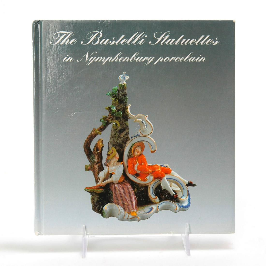 BOOK, THE BUSTELLI STATUETTES IN NYMPHENBURG PORCELAIN: Hard cover 84 pp. Dozens of illustrations. #Nymphenburg #FranzBustelli #Bustelli #Baroque #Porcelain #DecorativeArts #GermanPorcelain Issued: 1999 Dimensions: 6.75"L x 6.25"W Manufacturer: Nymphenburg