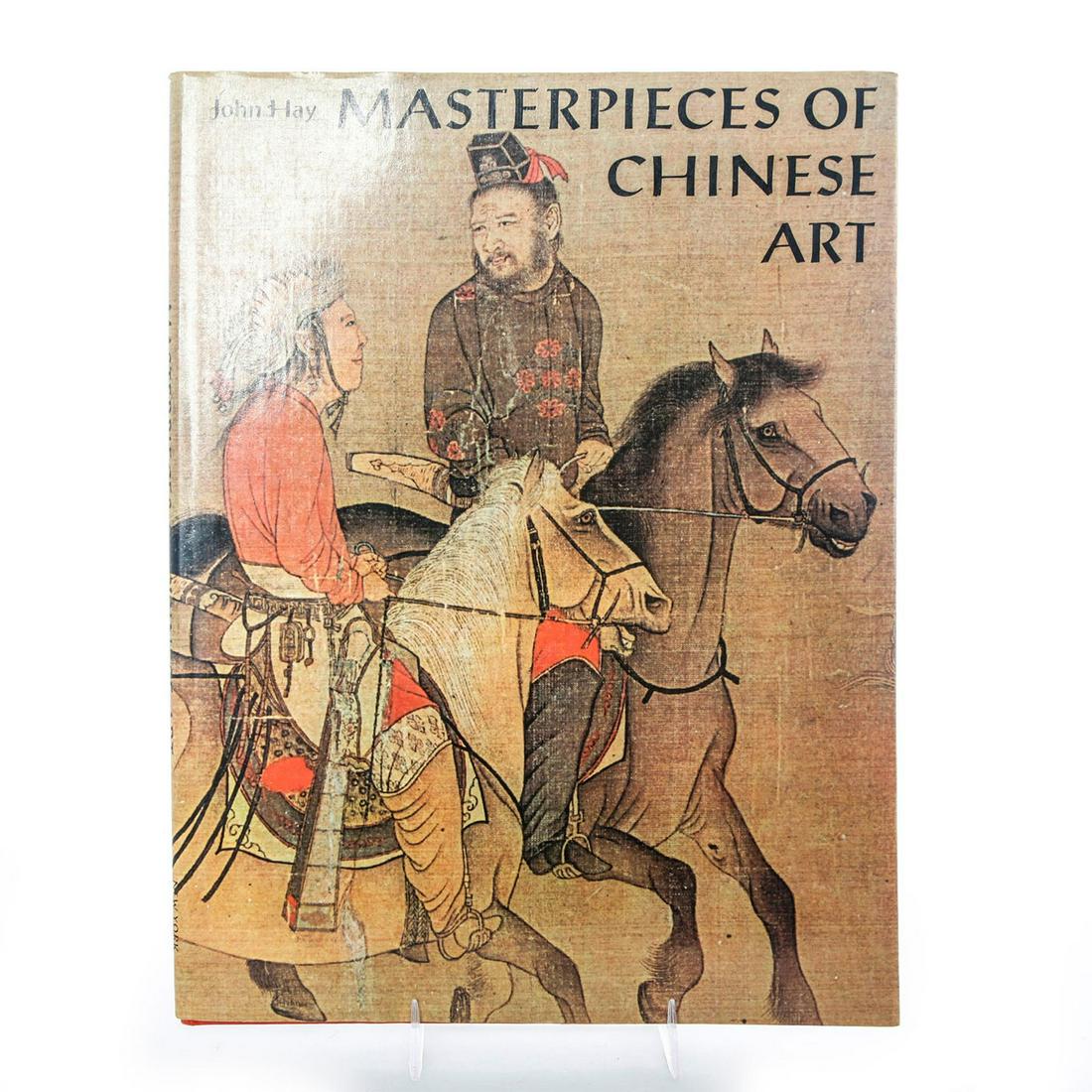 MASTERPIECES OF CHINESE ART BY JOHN HAY: 48 pages of achievements of China's artist and craftsmen. Artist: John Hay Issued: 1974 Dimensions: 12.5" L Manufacturer: New York Graphic Society Country of Origin: United States