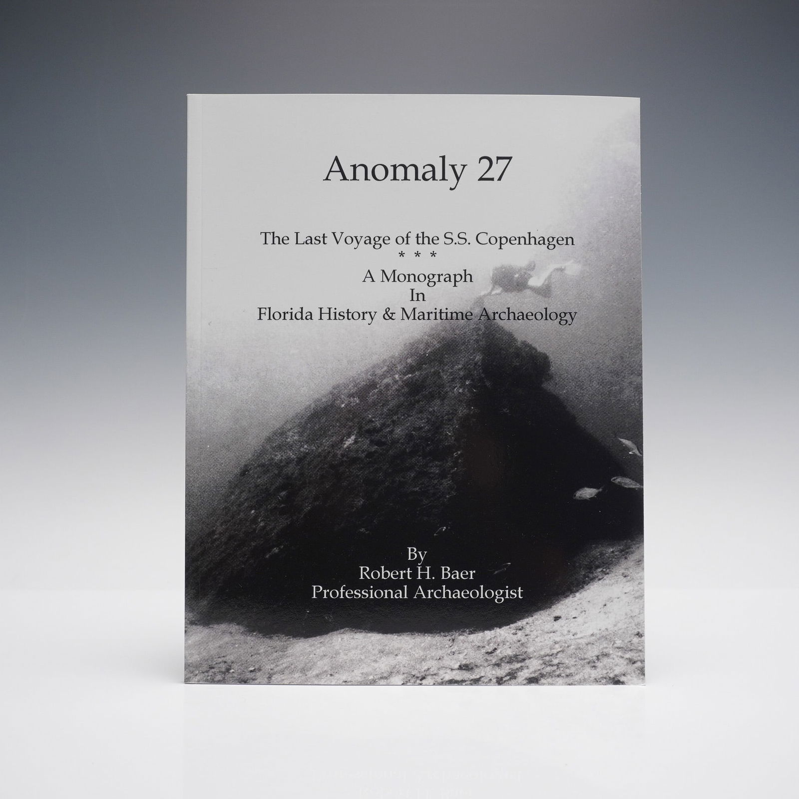 Robert H. Baer, Anomaly 27 The Last Voyage of the SS Copenhagen: First edition of Anomaly 27: The Last Voyage of the S.S. Copenhagen, a scholarly monograph by professional archaeologist Robert H. Baer. This work explores the maritime history and archaeological lega