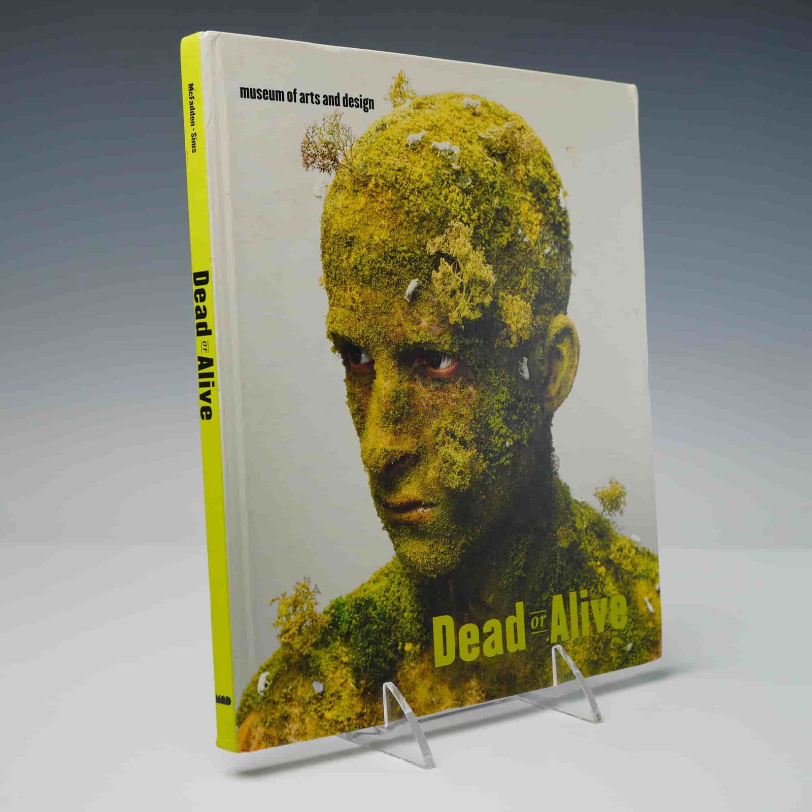 Museum of Art and Design Hardcover Book, Dead or Alive: Authored by David Revere and Lowery Stokes Sims McFadden. Published in conjunction with the Museum of Arts and Design exhibition held from April 27 to October 24, 2010. The book documents works by