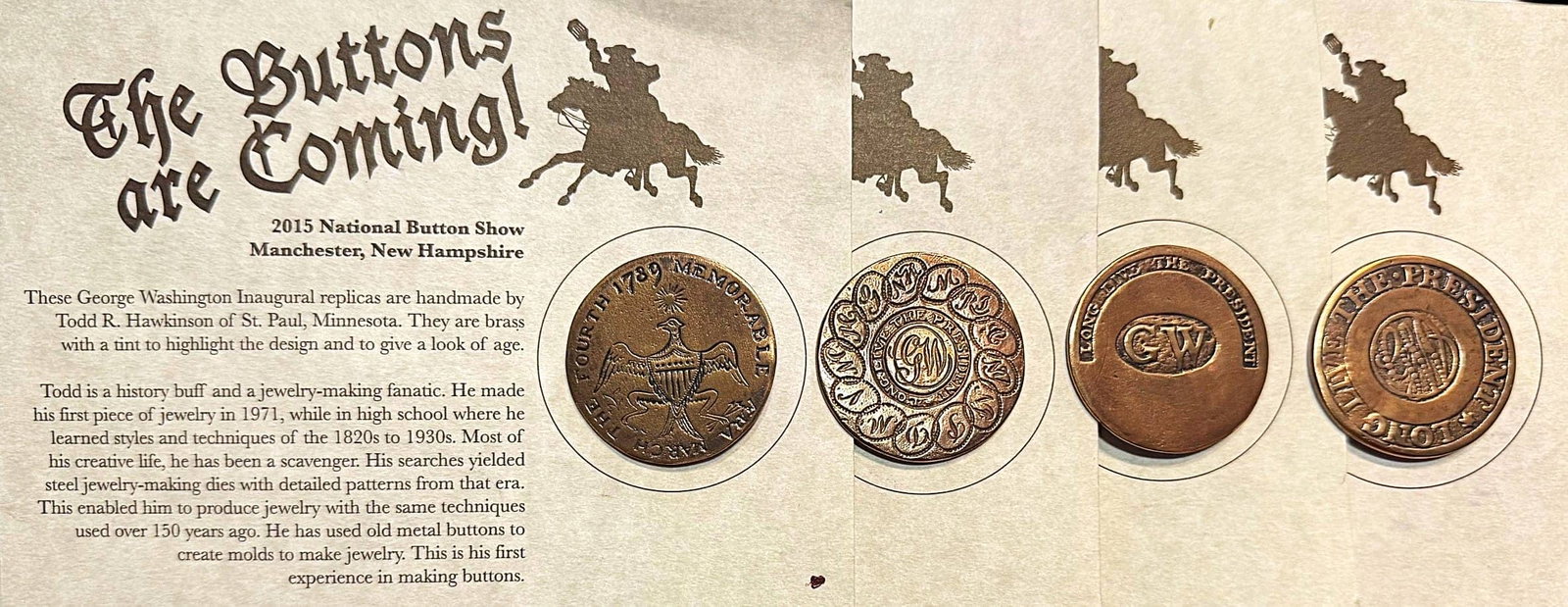 A SET OF DIVISION THREE GW INNAUGURAL BUTTONS: 4 Large 21st century examples from an NBS convention. This set of reproduction George Washington Inaugural buttons were produced for the 2015 National Button Society convention in Manchester New Hamps