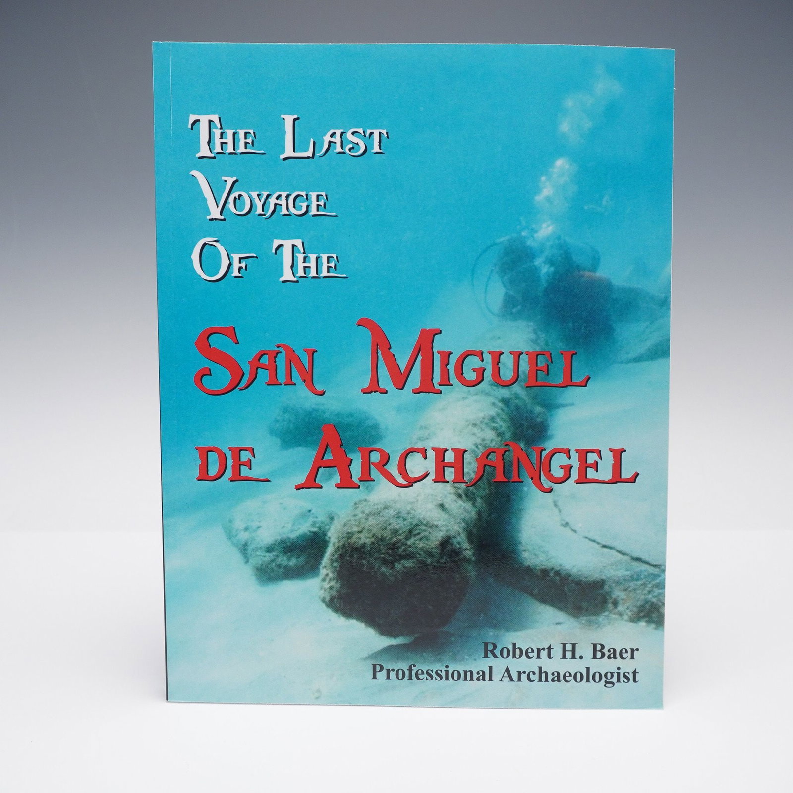 Baer Softcover Book, The Last Voyage of the San Miguel de Archangel: Merritt Island: Signum Ops, 2011. By archaeologist Robert H. Baer. ??" A detailed study of the Spanish colonial shipwreck San Miguel de Archangel along Florida's Treasure Coast, tracing the Jupiter
