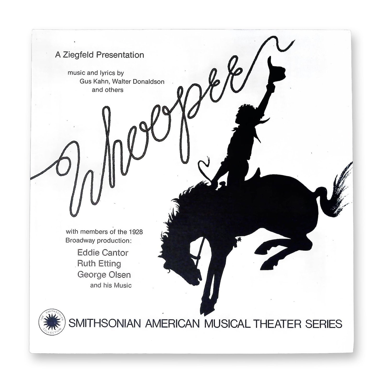 Whoopee: An Archival Reconstruction of the Original 1928 Ziegfeld Production Vinyl LP: This 12-inch vinyl LP is an archival reconstruction of the 1928 Ziegfeld production of Whoopee, released in 1978 as part of the Smithsonian American Musical Theater Series. The album was produced by t