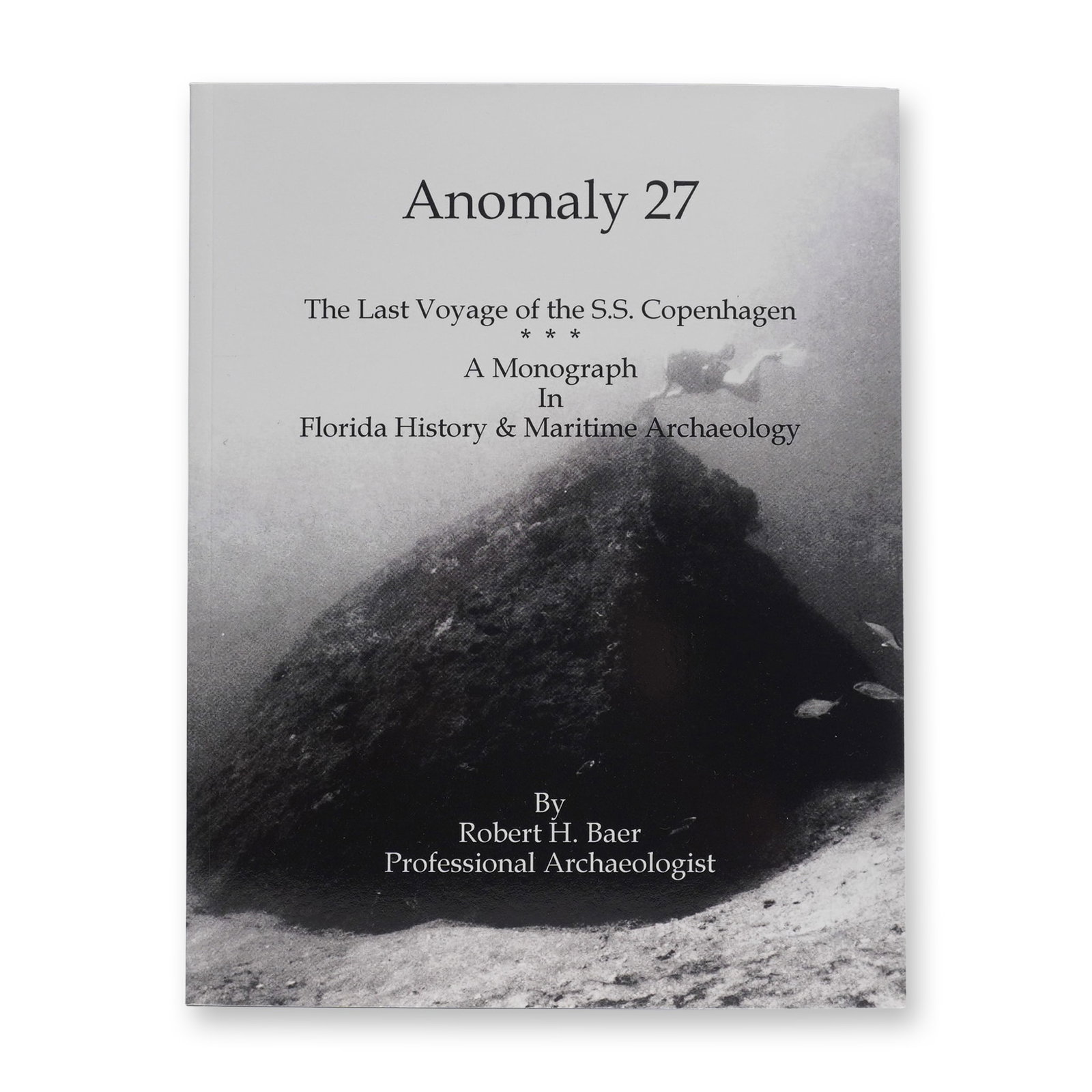 Robert H. Baer, Anomaly 27 The Last Voyage of the SS Copenhagen: First edition of Anomaly 27: The Last Voyage of the S.S. Copenhagen, a scholarly monograph by professional archaeologist Robert H. Baer. This work explores the maritime history and archaeological lega