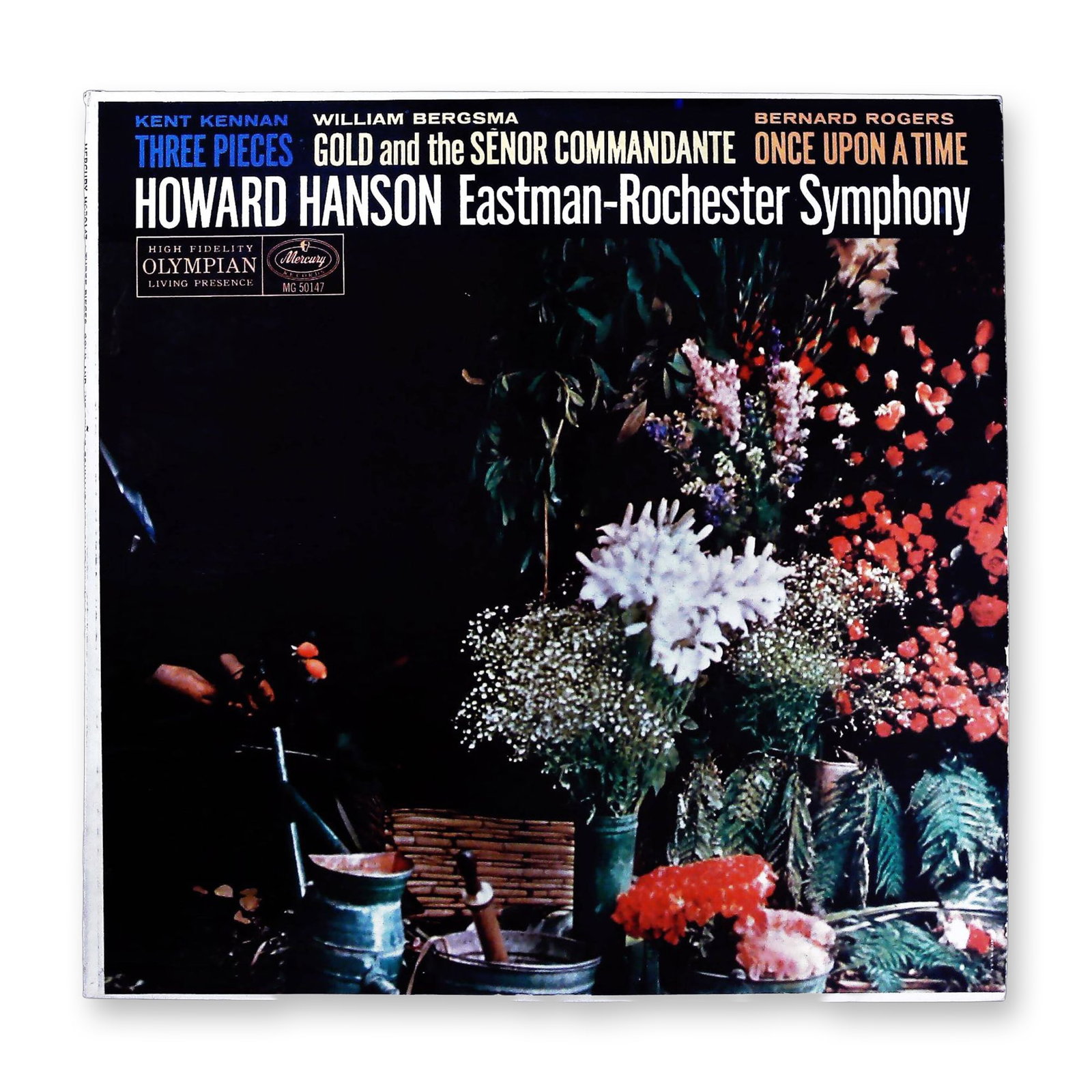 Kent Kennan William Bergsma Bernard Rogers Howard Hanson Eastman-Rochester Symphony Mercury MG 50147: A monophonic 12-inch Long Play (LP) record in its original album cover, released on Mercury Records as part of the "High Fidelity Living Presence" Olympian Series. The catalog number is MG 50147. The 