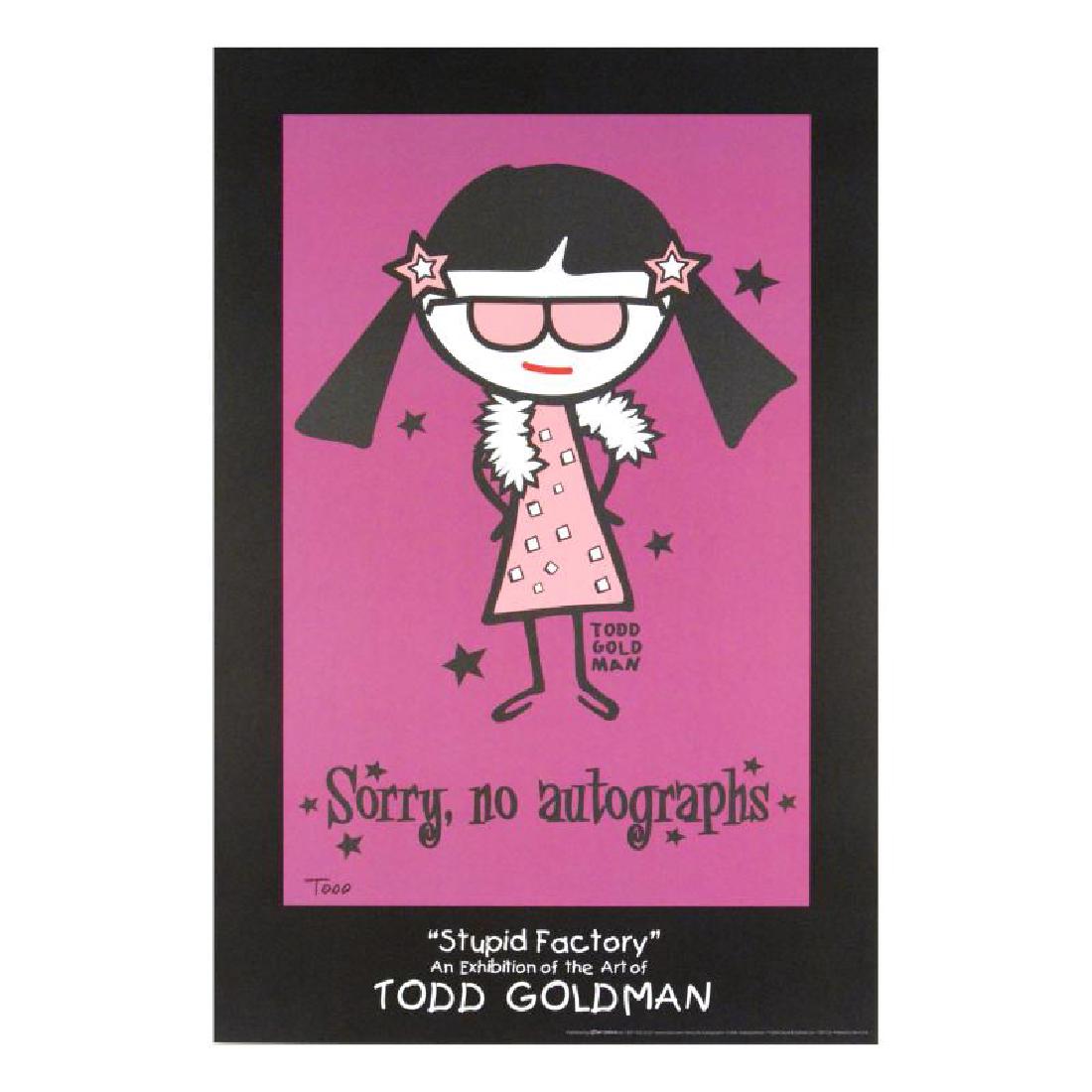 Sorry, No Autographs: ADD THE IRREVERENT ARTWORK OF WORLD-RENOWNED ARTIST TODD GOLDMAN TO YOUR COLLECTION! Pop artist Todd Goldman is known all across the globe for his whip-smart and wickedly funny puns and pictures! "Sor