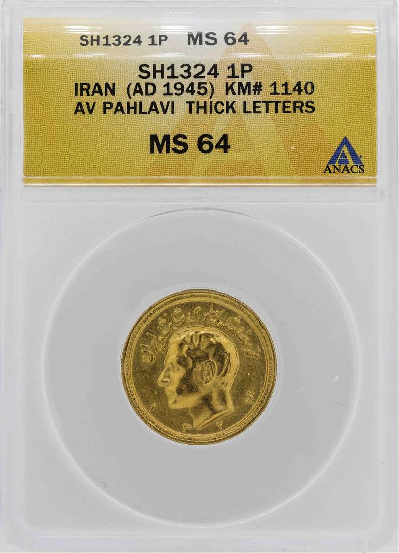 1945 Iran Pahlavi SH1324 Gold Coin ANACS MS64: One 1945 Iran Pahlavi SH1324 Gold Coin ANACS MS64. ANACS Appraised.
