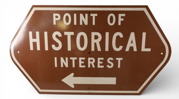 "POINT OF HISTORICAL INTEREST" SIGN: ALUMINUM. 36"X 20". WEAR ESPECIALLY AROUND EDGES.