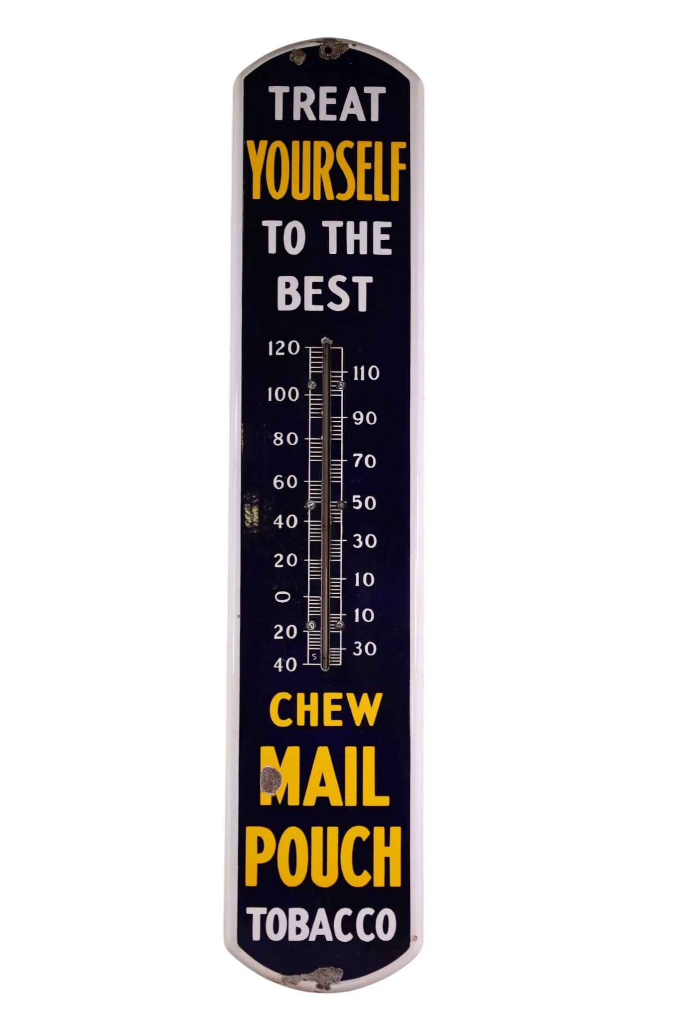 MAIL POUCH TOBACCO PORCELAIN THERMOMETER: SSP MAIL POUCH TOBACCO THERMOMETER, TREAT YOURSELF TO THE BEST, CHIPS. 8 x 39"