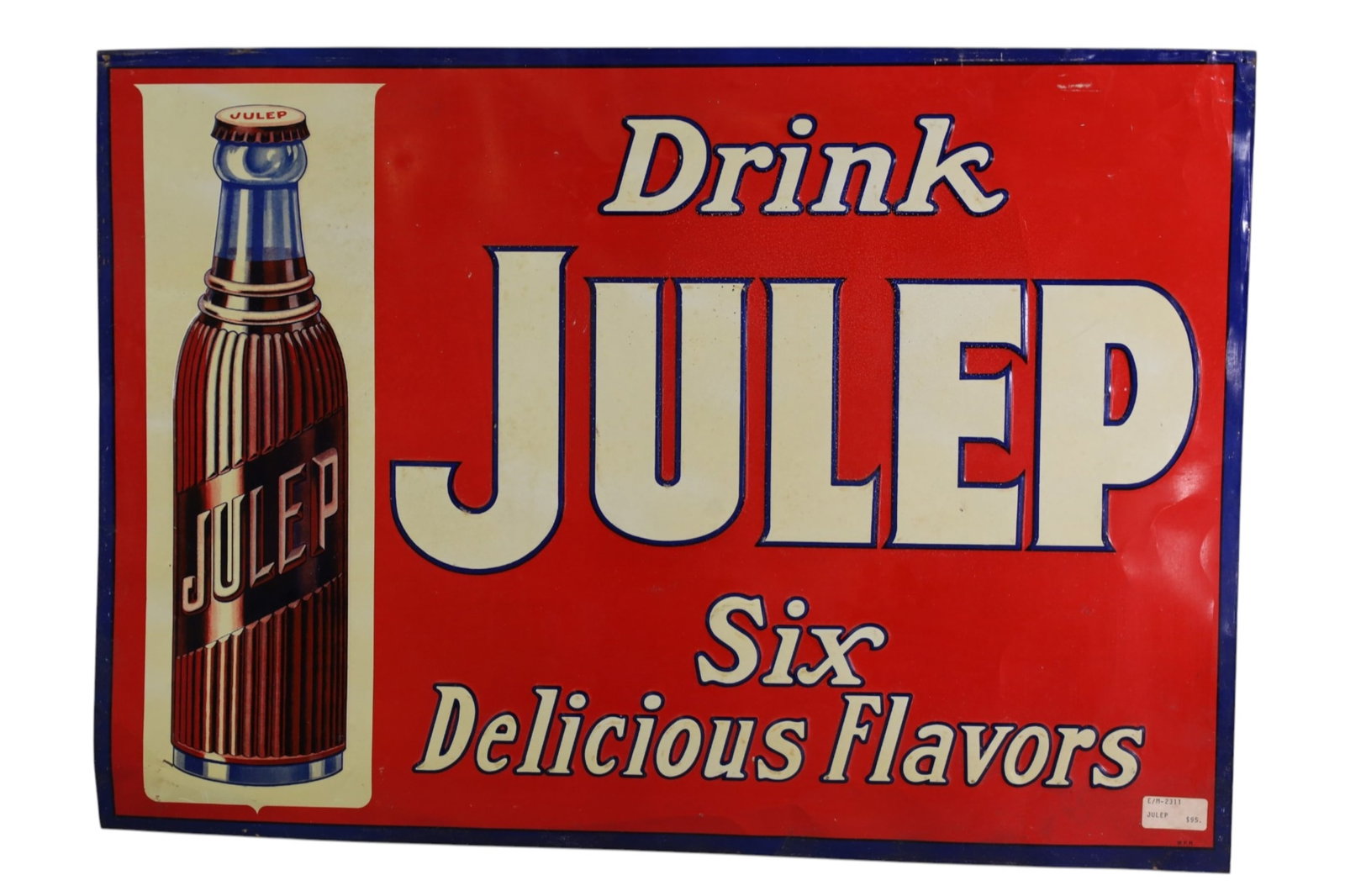 DRINK JULEP METAL SIGN: EMBOSSED SST DRINK JULEP SIGN, DISCOLORATION. CREASES. 27" X 19"