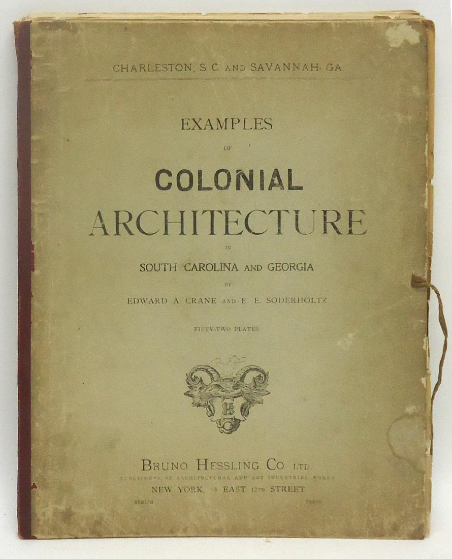 EXAMPLES OF COLONIAL ARCHITECTURE IN SOUTH CAROLINE &: By Edward A. Crane and E. E. Soderholtz with (52) plates; Bruno Hessling Co. Ltd., publishers of Architectural and Art Industrial Works NY - Berlin - Paris; cover scuffed with watermark, edges and cor