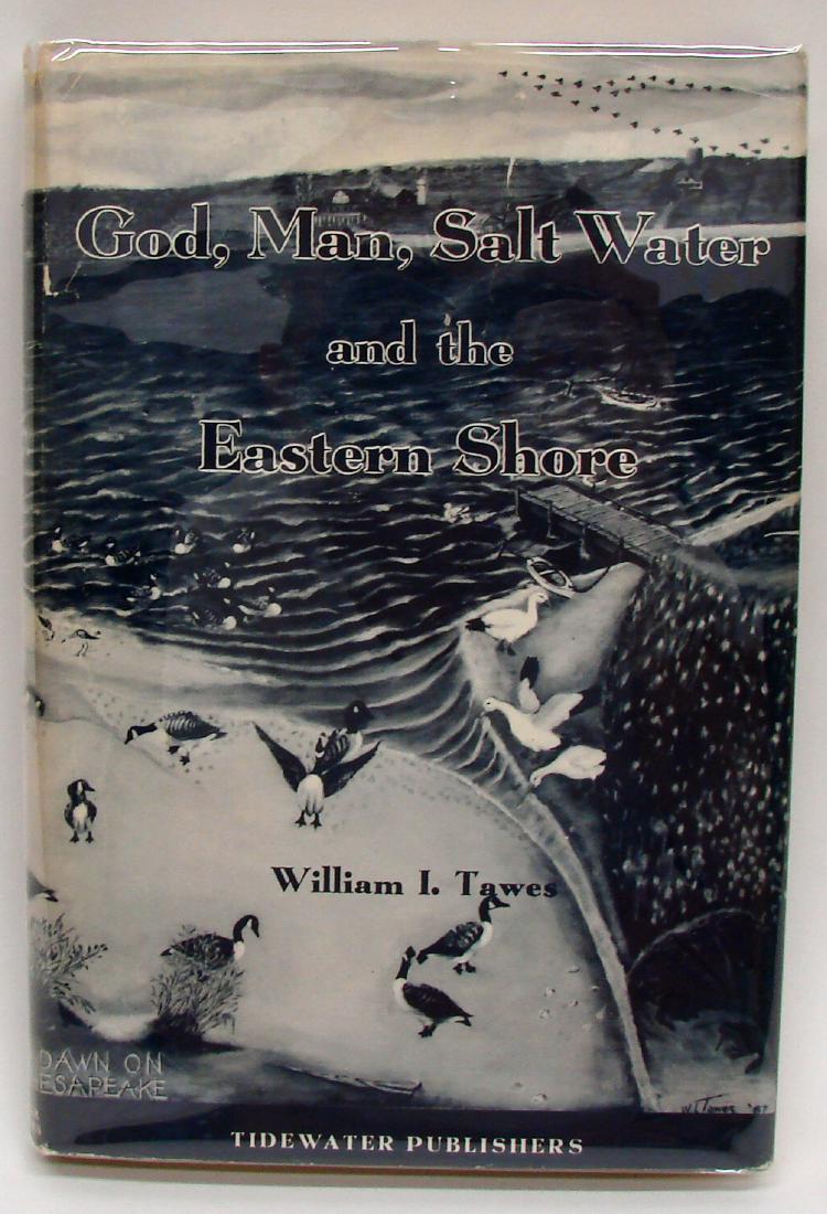 TAWES-GOD, MAN, SALT WATER and THE EASTERN SHORE: Tawes, William L.; "God, Man, Salt Water and the Eastern Shore"; 1967; Tidewater Publishers, Cambridge, Maryland; first edition, signed by the author; decorated endpapers; retains dust jacket; black a