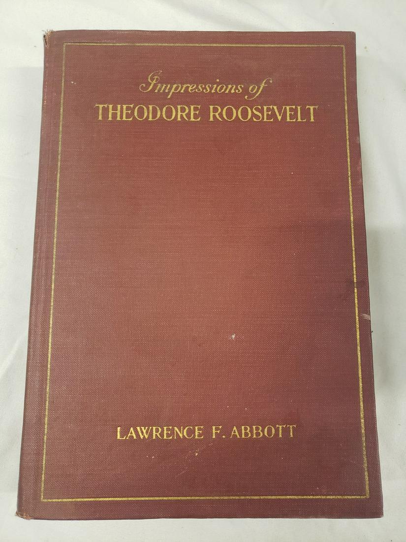 Impressions of Theodore Roosevelt to Lawrence F. Abbott: Impressions of Theodore Roosevelt to Lawrence F. Abbott copyright 1920