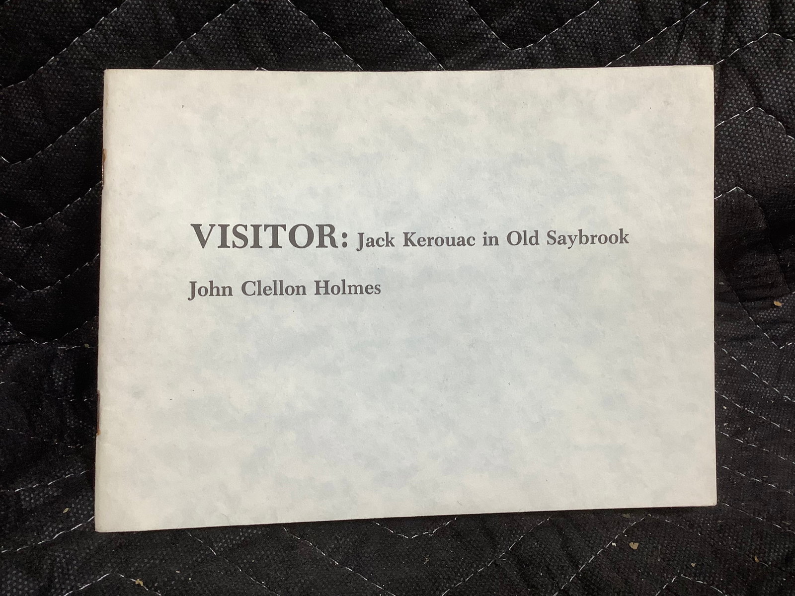 Visitor: Jack Kerouac in Old Saybrook by John Clellon Holmes: Visitor: Jack Kerouac in Old Saybrook by John Clellon Holmes