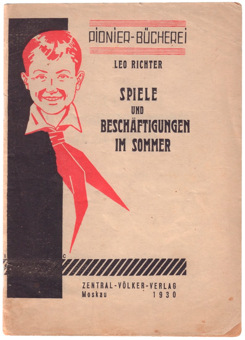 [Soviet.] Richter L. [Games and Activities in Summer: with 48 illustrations]. Spiele und: [Soviet.] Richter L. [Games and Activities in Summer: with 48 illustrations]. Spiele und Beschaeftigungen im Sommer: Mit 48 Abbildungen / Leo Richter. - Moscau: Zentral Volker Verlag, 1930. - 48 pages