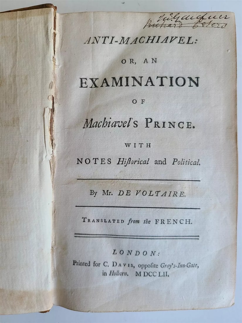 1752 VOLTAIRE ANTIQUE'S ANTI-MACHIAVEL OR EXAMINATION OF MACHIAVEL'S PRINCE: Year/Century: 19th century Language: English Subject: Americana Binding: Leather Description: Mr. DE VOLTAIRE published ANTI-MACHIAVEL: or AN EXAMINATION of MACHIAVEL'S PRINCE in London in 1752. Dimen
