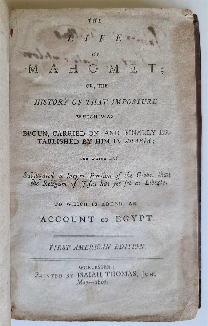 1802 LIFE OF MAHOMET RARE ANTIQUE WORCESTER, FIRST AMERICAN EDITION, ISAAC THOMAS: Year/Century: 19th century Language: English Subject: History Binding: Leather Description: MAHOMET'S LIFE Or, the chronicle of that imposture that he started, continued, and ultimately established in