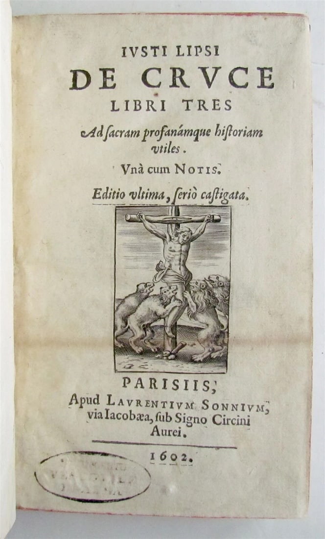 1602 DE CRUCE LIBRI TRES, AN ANCIENT ILLUSTRATION BY JUSTUS LIPSIUS WITH 19 WOODCUTS: Year/Century: 17th century Language: Latin Subject: Illustrated Binding: Leather Description: LIPSIUS, Justus Paris, Laurentium Sonnium; DE CRUCE LIBRI TRES. AD SACRAM PROFANAMQUE HISTORIAM UTILES. UN