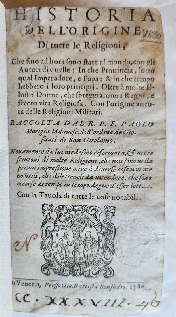 PAOLO MORIGIA, "HISTORY OF RELIGIONS," 1586, 16TH CENTURY: Year/Century: 16th century Language: Italian Subject: History Binding: Vellum Description: PAOLO MORIGIA L'ORIGINE D'ALLTE RELIGIONI, CHE FINO AD HORA SONO AL MONDO, with gli autori di quelle. And at 