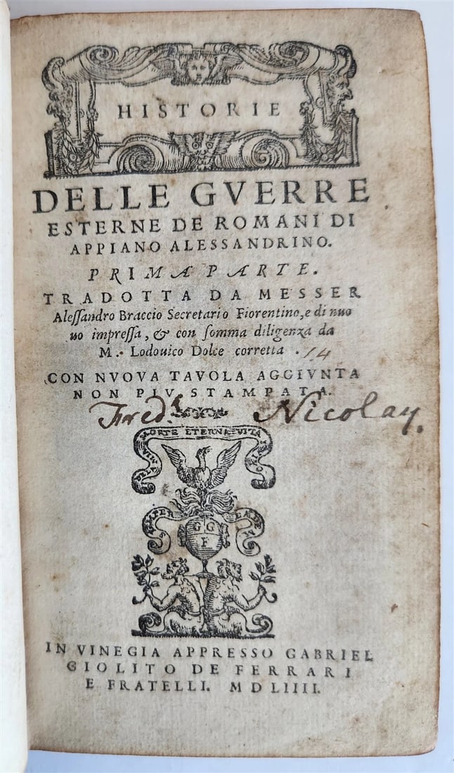 1554 APPIAN ANTIQUE 16TH-CENTURY ROMAN HISTORY DELLE GUERRE ESTERNE DE ROMANI: Year/Century: 16th century Language: Italian Subject: History Binding: Leather Description: Alessandro Braccio translated DELLE GUERRE ESTERNE DE ROMANI di APPIANO ALESSANDRINO, Venice; 1554; full cal
