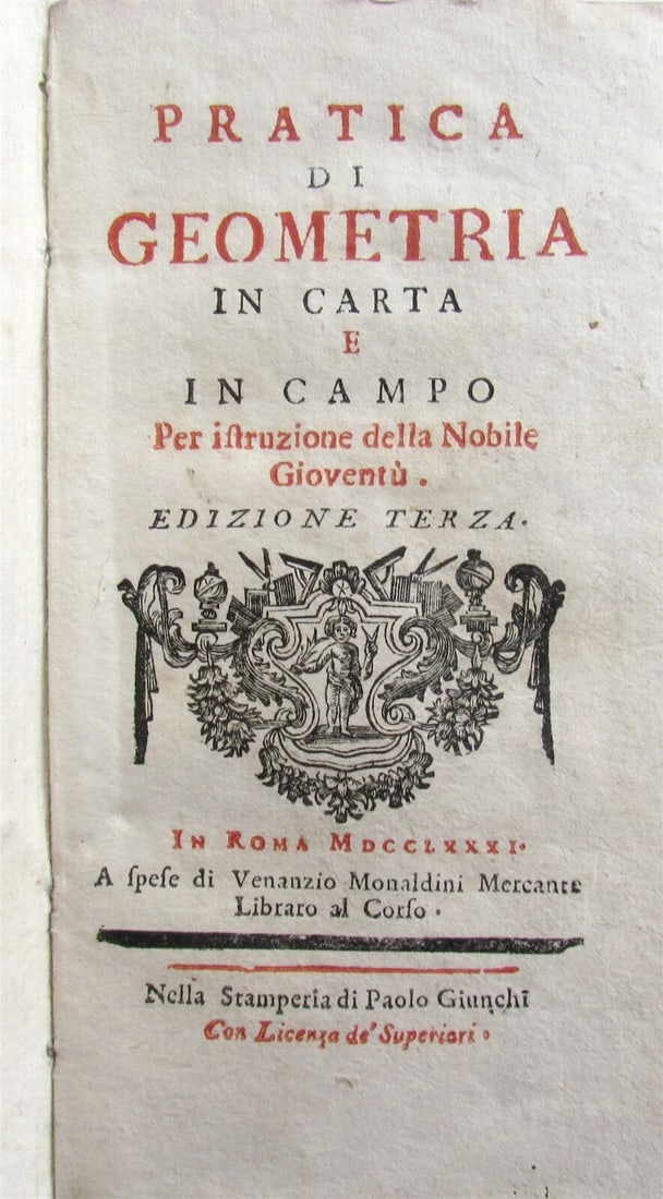 ANTIQUE GEOMETRY ILLUSTRATED IN 1781 GEOMETRY PRACTICE IN CARTA AND FIELD: Year/Century: 18th century Language: Italian Subject: Science & Medicine Binding: Vellum Description: The application of geometry in the field and on paper for the establishment of the Nobile Gioventu