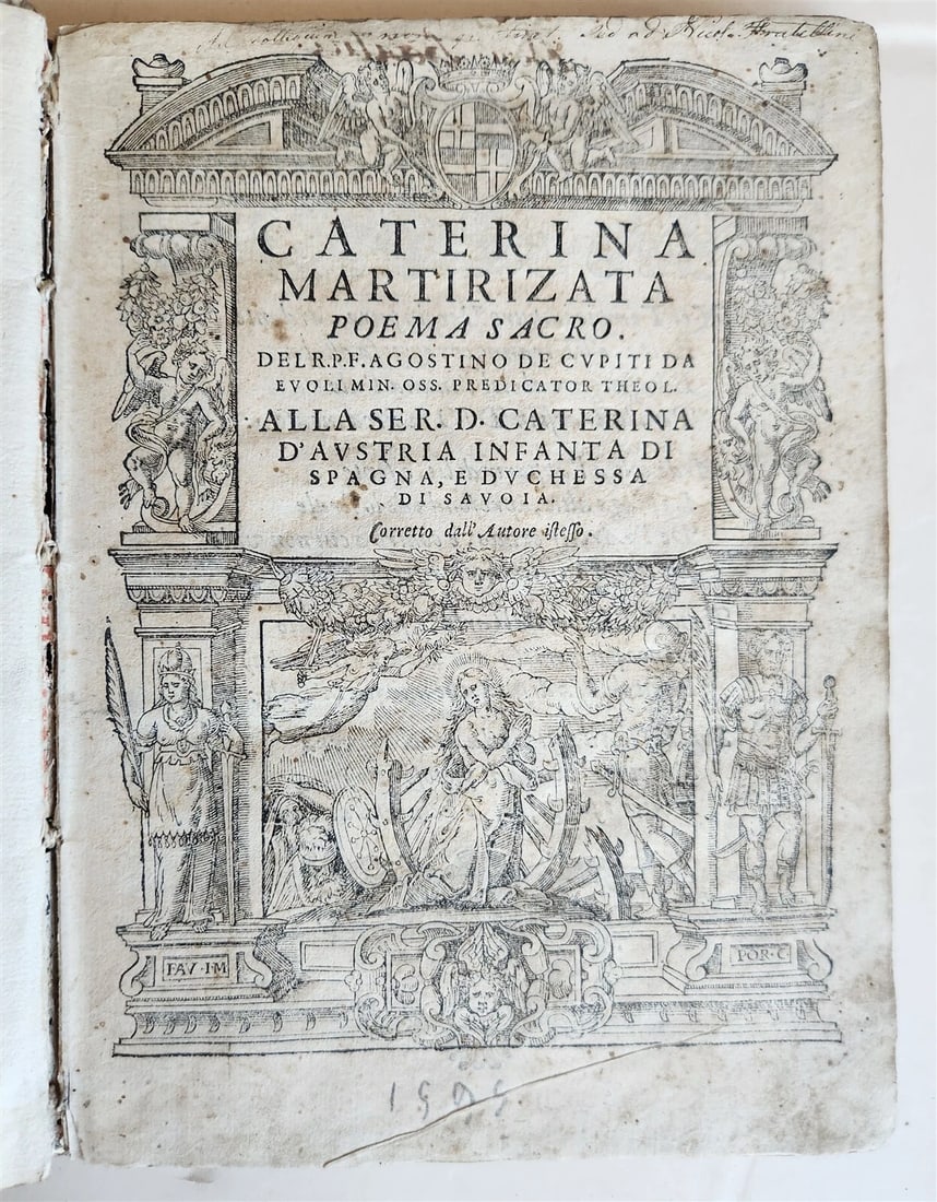 1595 CATERINA (OF SPAIN) MARTIRIZATA POEMA SACRO 16TH-CENTURY VELLUM POETRY: Year/Century: 16th century Language: Italian Subject: History Binding: Vellum Description: POEMA SACRO CATERINA MARTIRIZATA Del R. P. Agostino de Cupiti da Euoli min[or] oss[eru] predicator theorize. 