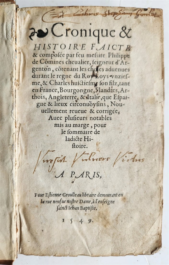 PHILIPPE DE COMMYNES' 1549 BOOK HISTORY OF FRANCE DESCRIBES THE ANCIENT REIGN OF KING LOUIS XI: Year/Century: 16th century Language: French Subject: History Binding: Leather Description: COMMYNES, Philippe de Cronique & Histoire faicte & compos? by feu messire Philippe de Commines chevalier, sei