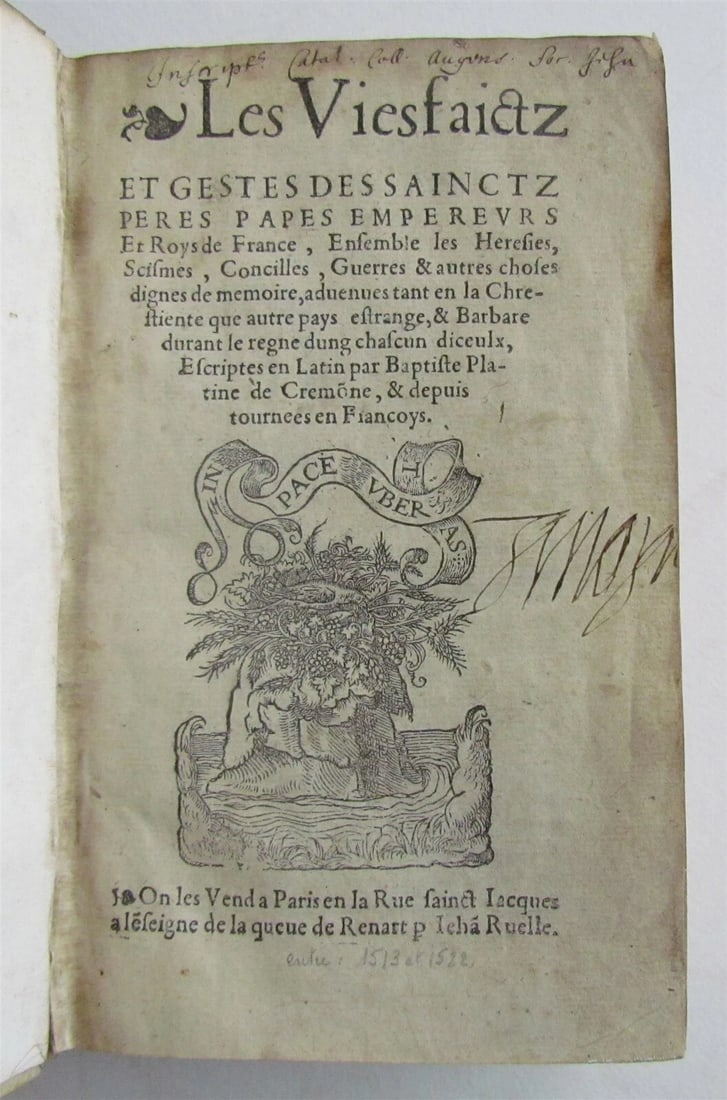 A PAPAL CHRONICLE ILLUSTRATED IN 1544: PLATINA'S VITAE PONTIFICUM VELLUM BOUND: Year/Century: 16th century Language: French Subject: Illustrated Binding: Vellum Description: The vies, faictz, and gestes of the French saints, pope, empereurs, and royals. All of the heresy, sarcasm