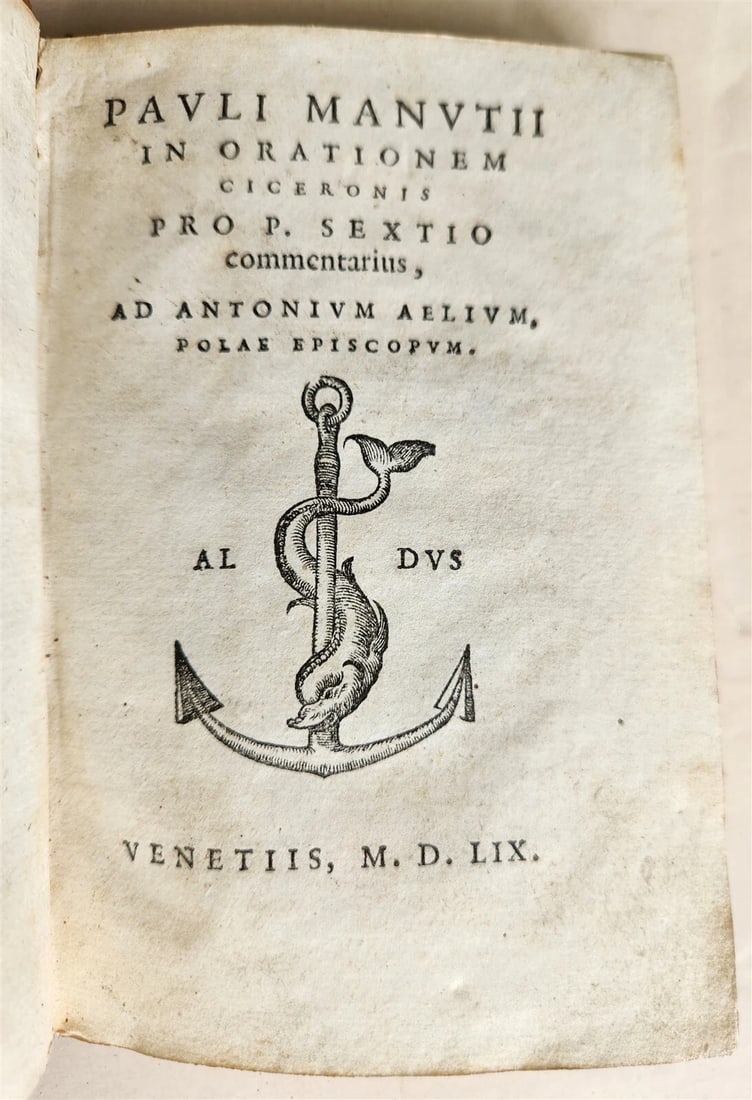 1559 ALDINE PRESS PAOLO MANUZIO, AN ANTIQUE FROM THE SIXTEENTH CENTURY IN CICERONIS ORATIONEM: Year/Century: 16th century Language: Latin Subject: Philosophy Binding: Leather Description: Paolo Manuzio. Pro P. Sextio, in orationem ciceronis. Aldo, Venice, 1559; printer's tool for the title page