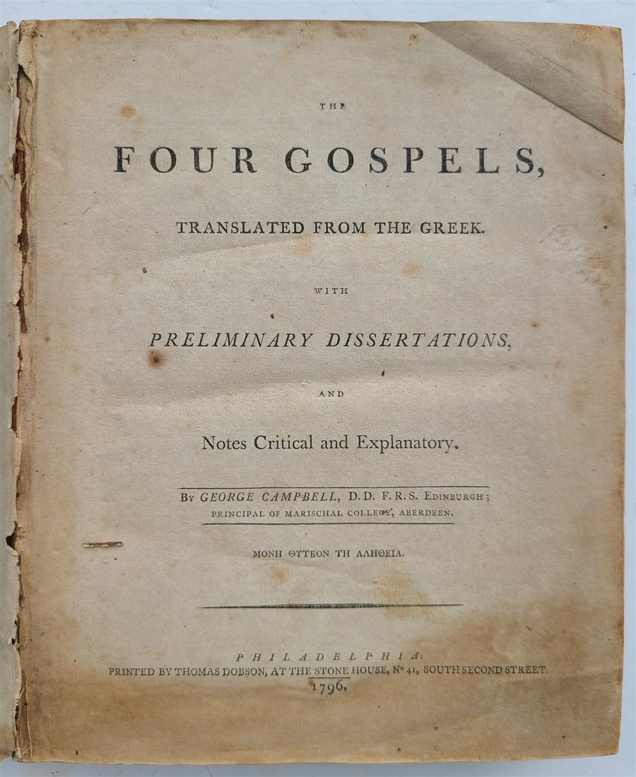 G. CAMPBELL'S 1796 FOUR GOSPELS, AN ANTIQUE ENGLISH BIBLE FROM AMERICA, PHILADELPHIA: Year/Century: 18th century Language: English Subject: Americana Binding: Leather Description: The four Gospels are translated from Greek and include critical and explanatory annotations along with pre
