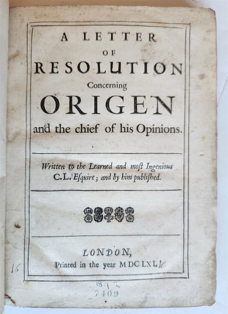 A RESOLUTION LETTER FROM 1661 ABOUT THE ORIGEN AND CHIEF OF HIS OPINIOS: Year/Century: 17th century Language: English Subject: Law & Government Binding: Leather Description: Origen and the core of his opinions: A Letter of Resolution. Composed for the erudite and brilliant
