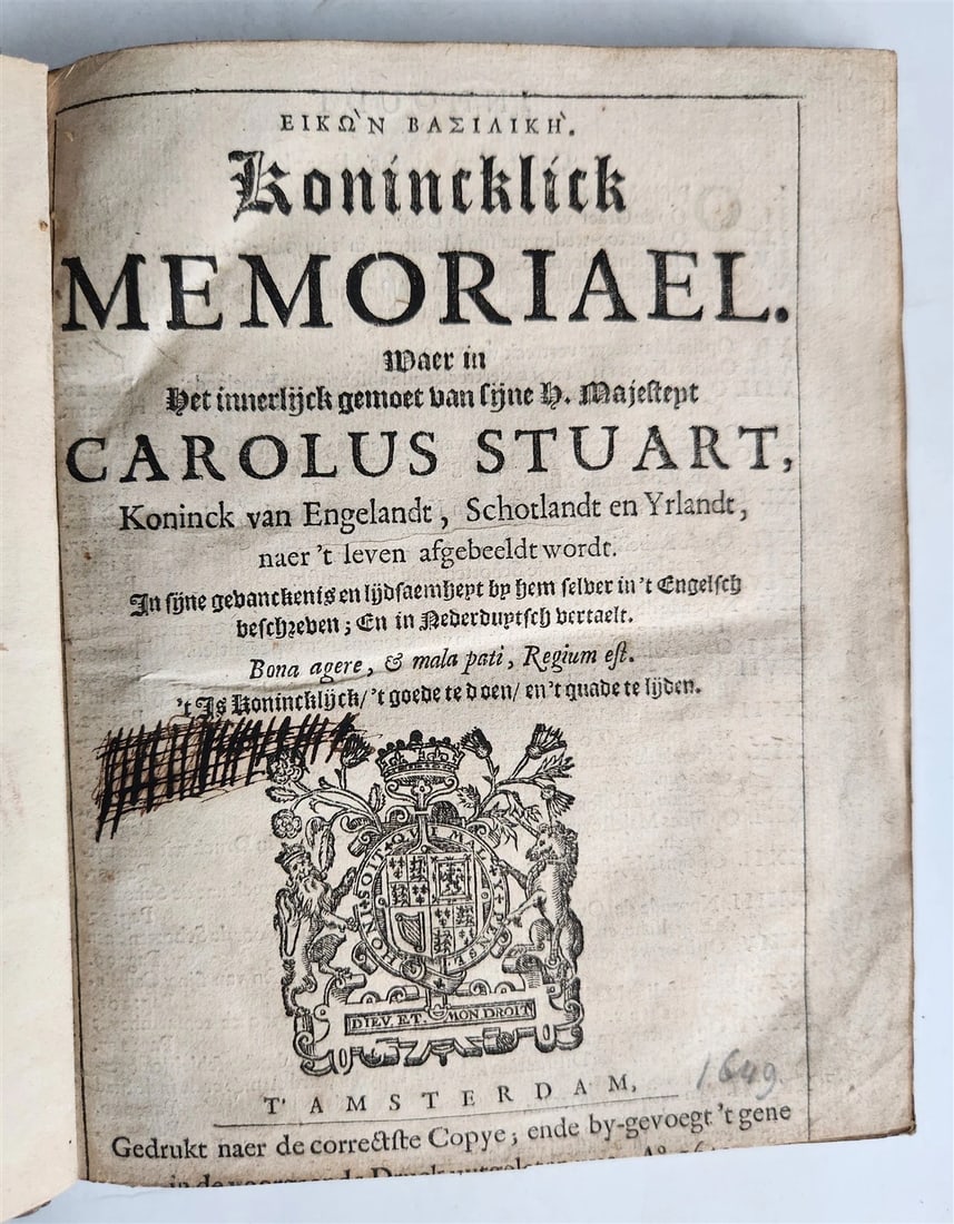 EIKON BASILIKE KONINCKLICK MEMORIAEL CAROLUS STUART ANTIQUE IN DUTCH, 1649: Year/Century: 17th century Language: Dutch Subject: History Binding: Hardcover Description: Carolus Stuart, Eikon Basilike, Konincklick Memoriael. Amsterdam, [1649.] [2], 130 pp. (a few pages bound ou