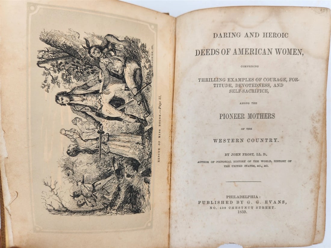 AMERICAN WOMEN'S DARING AND HEROIC DEEDS IN 1859: AN ANCIENT ILLUSTRATION OF AMERICA: Year/Century: 19th century Language: English Subject: Illustrated Binding: Cloth Description: American women's daring and heroic deeds, Philadelphia, 1859 Dimensions: 5 1/4 by 7 1/2 inches; b/w illust