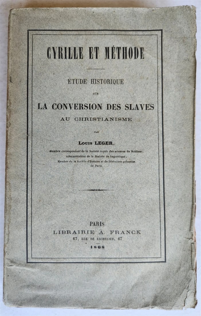 AN HISTORICAL STUDY OF THE CONVERSION OF SLAVES TO CHRISTIANITY IN FRANCE IN 1868: Year/Century: 19th century Language: French Subject: History Binding: Softcover, Wraps Description: Louis LEGER. A historical study of the conversion of slaves to Christianity (Cyril and Methodius). A