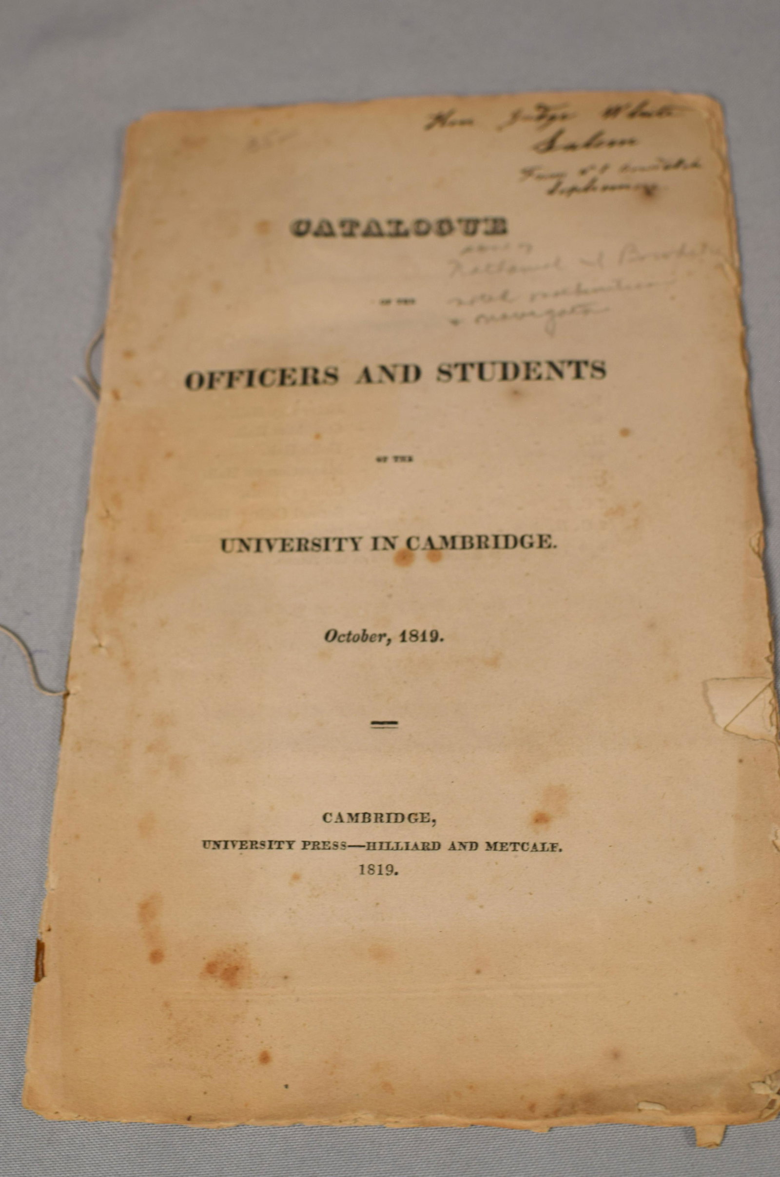 1819 HARVARD CATALOGUE OF THE STUDENTS & OFFICERS: Signed by Nathaniel Ingersoll Bowditch (Son of the Famous navigator) and inscribed to his father's friend and Eulogist, Judge White of Salem Mass. Good condition.