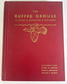 The Ruffed Grouse Life History propagation Management by Gardiner Bump 1947 First Edition