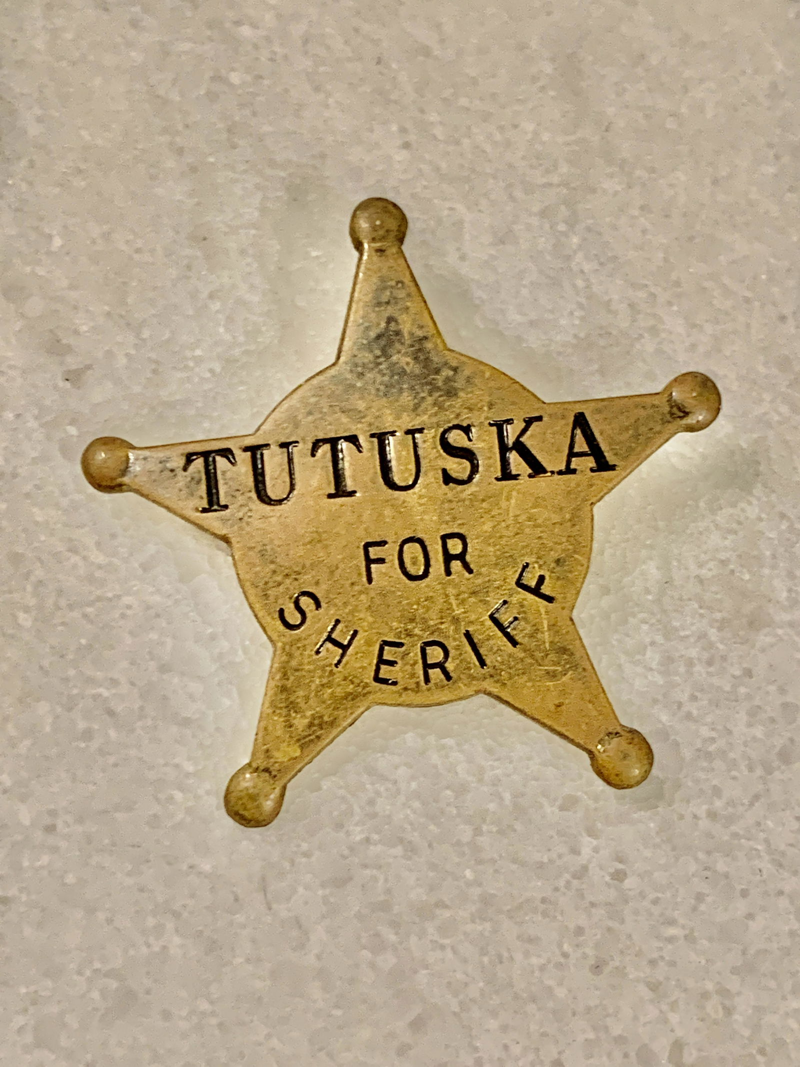 ANTIQUE TUTUSKA FOR SHERIFF BADGE: ANTIQUE TUTUSKA FOR SHERIFF BADGE. A GREAT ADDITION TO YOUR COLLECTION.