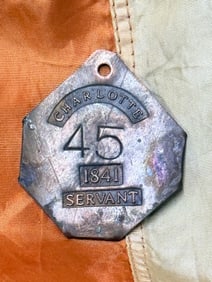 DATED 1841 #45 CHARLOTTE #45 SLAVE TAG SERVANT ID