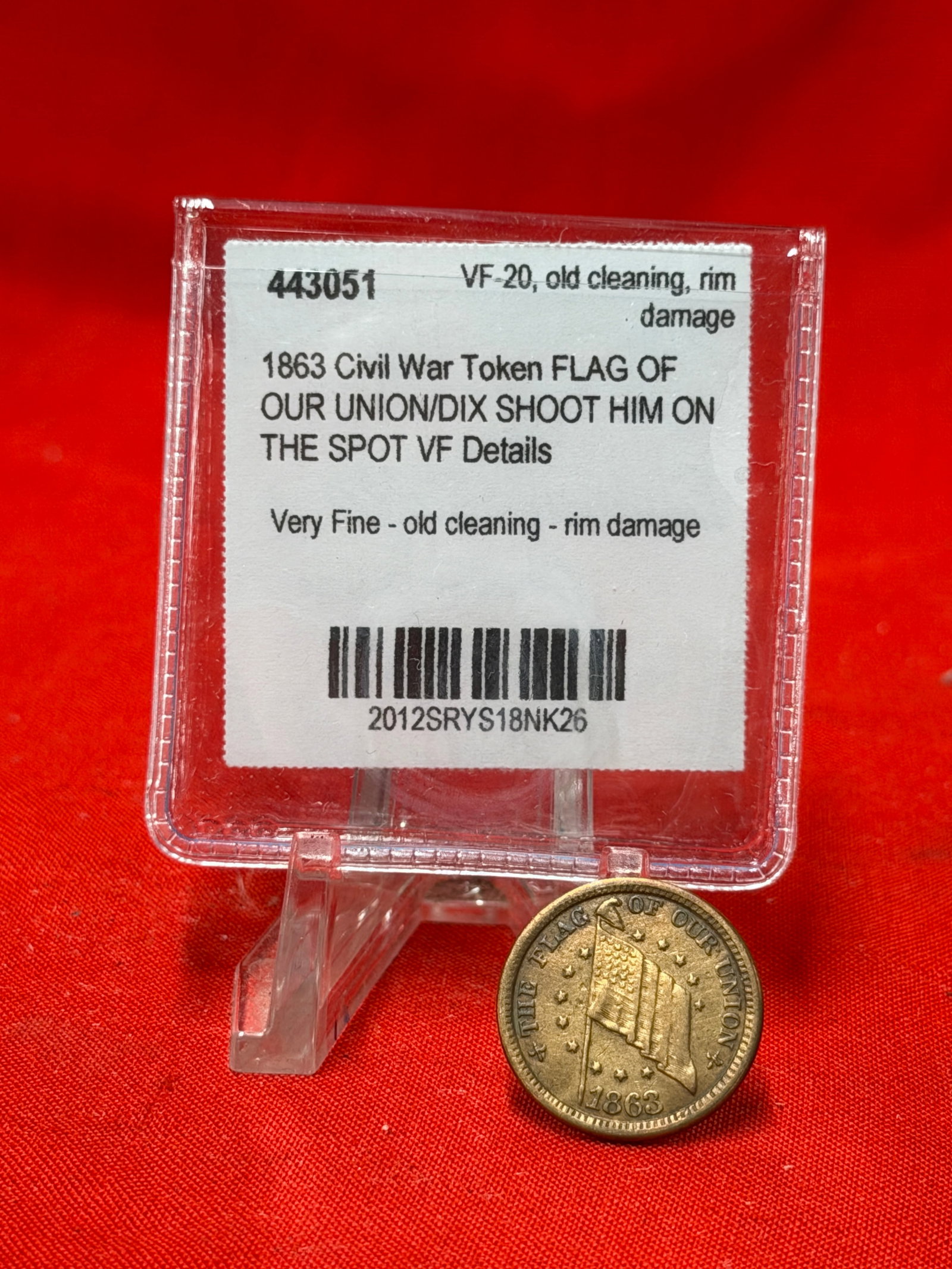 1863 Flag Of Our Union Dix Shoot Him On The Spot Civil War Token VF Details: 1863 Civil War token featuring Flag Of Our Union design on the obverse and Dix Shoot Him On The Spot patriotic slogan on the reverse. Holder notes VF-20 details with old cleaning and rim damage. In ou